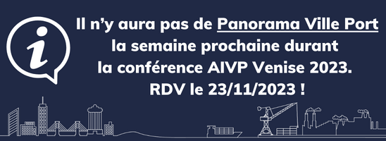 Panorama Ville Port : Ce service hebdomadaire de veille stratégique sur l’actualité Ville Port vous est réservé en tant qu’adhérent de l’AIVP
